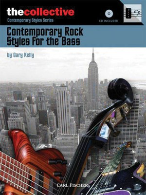 Contemporary Rock Styles for the Bass - The Collective: Contemporary Styles Series - Bass Guitar Gary Kelly Carl Fischer /CD