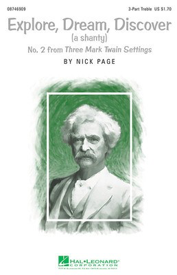 Explore, Dream, Discover - (No. 2 from Three Mark Twain Settings) - Nick Page - 3-Part Treble Hal Leonard Choral Score Octavo