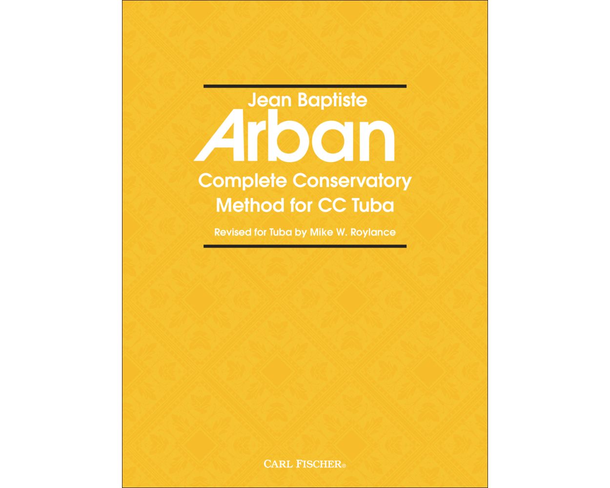 Arban Complete Conservatory Method for Tuba Ed. Mike W Roylance - Carl Fischer