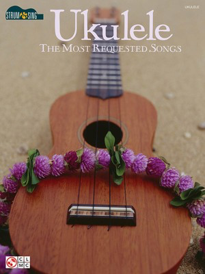 Ukulele - The Most Requested Songs - Strum & Sing Series - Various - Ukulele|Vocal Various Cherry Lane Music Lyrics & Chords