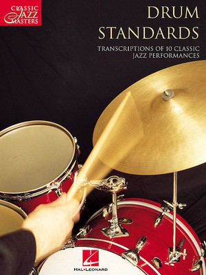 Drum Standards - Classic Jazz Masters Series - Drums Hal Leonard Drum Notation