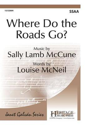 Where Do the Roads Go? - Sally Lamb McCune - SSAA Heritage Music Press Octavo