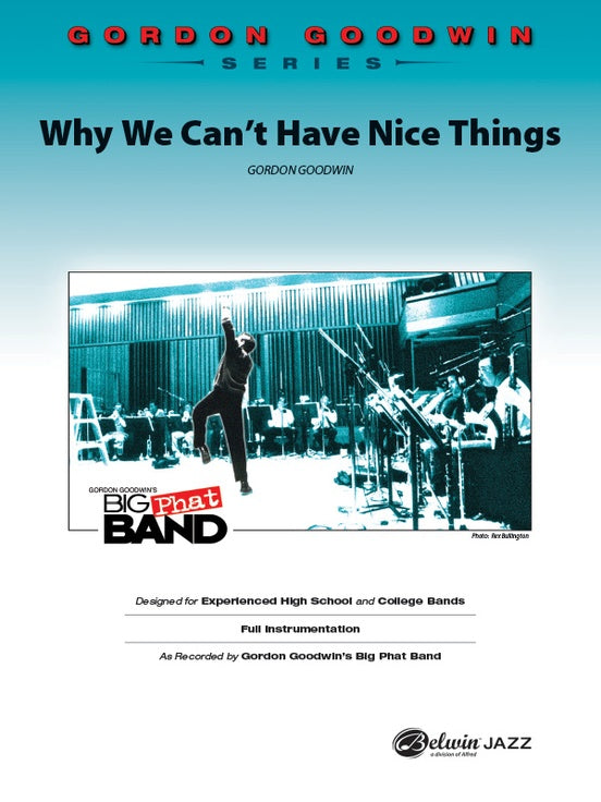 Why We Can't Have Nice Things (Gordon Goodwin Series) - Jazz Ensemble Conductor Score & Parts (Digital Download)