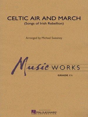 Celtic Air and March (Songs of Irish Rebellion) - Michael Sweeney - Hal Leonard Score/Parts