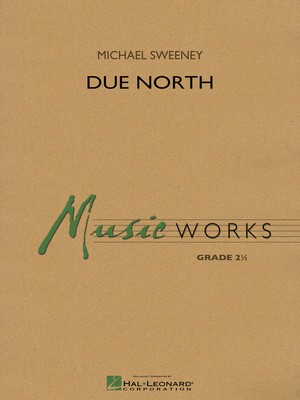 Due North - Michael Sweeney - Hal Leonard Score/Parts