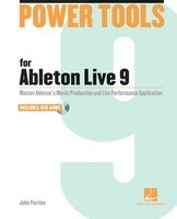 Power Tools for Ableton Live 9 - Master Ableton's Music Production and Live Performance Application - Jake Perrine Hal Leonard /DVD-ROM