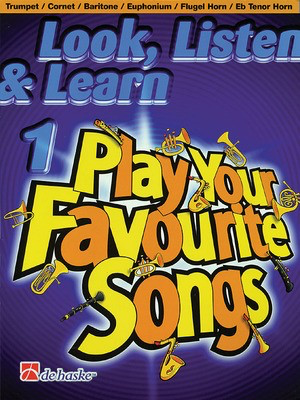 Look, Listen & Learn 1 - Play Your Favourite Songs - Trumpet/Cornet/Baritone/Euphonium/Flugel Horn/Eb Tenor Horn - Baritone|Bb Cornet|Euphonium|Flugelhorn|Trumpet Philip Sparke De Haske Publications