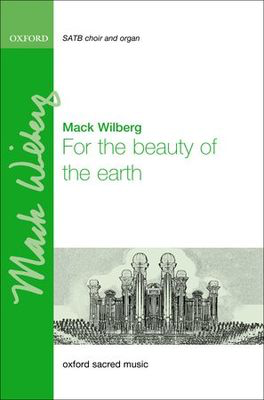 For the beauty of the earth - Mack Wilberg - SATB Oxford University Press Choral Score Octavo