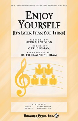 Enjoy Yourself! (It's Later Than You Think) - Carl Sigman|Herb Magidson - 2-Part Ruth Elaine Schram Shawnee Press Choral Score Octavo