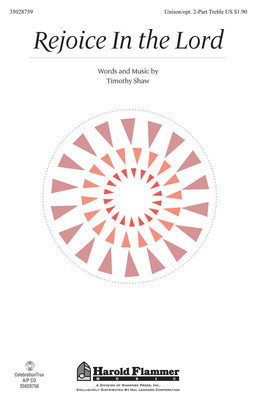 Rejoice In the Lord - Timothy Shaw - Unison or 2-Part Treble Timothy Shaw Shawnee Press Choral Score Octavo