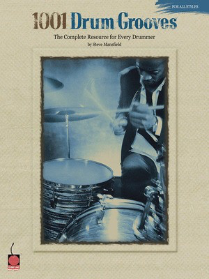 1001 Drum Grooves - The Complete Resource for Every Drummer - Steve Mansfield - Steve Mansfield Cherry Lane Music