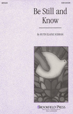 Be Still and Know - Ruth Elaine Schram - SATB Brookfield Press Choral Score Octavo