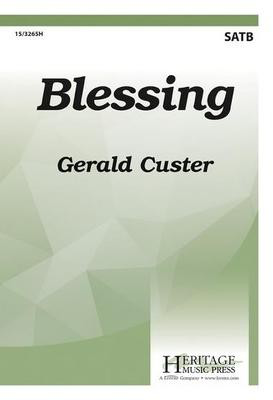 Blessing - Gerald Custer - SATB Heritage Music Press Octavo