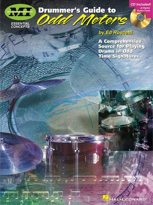 Drummer's Guide to Odd Meters - A Comprehensive Source for Playing Drums in Odd Time Signatures - Ed Roscetti - Drums Musicians Institute Press /CD