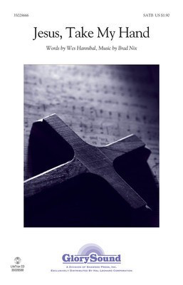 Jesus, Take My Hand - Brad Nix - SATB Wes Hannibal Shawnee Press Choral Score Octavo