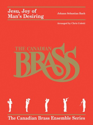 Jesu Joy Of Mans Desiring Brass Quintet - Johann Sebastian Bach - Chris Coletti Canadian Brass Brass Quintet Score/Parts