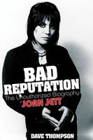 Bad Reputation - The Unauthorized Biography of Joan Jett - Dave Thompson Backbeat Books