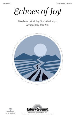 Echoes of Joy - Cindy Ovokaitys - 2-Part Treble Brad Nix Cindy Ovokaitys Shawnee Press Choral Score Octavo
