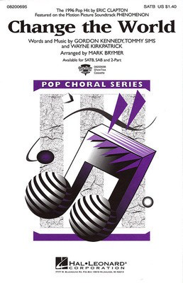 Change the World - Gordon Kennedy|Tommy Sims|Wayne Kirkpatrick - SAB Mark Brymer Hal Leonard Choral Score Octavo
