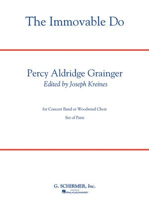 The Immovable Do (Deluxe Edition with Full Score) - (Concert Band or Woodwind Choir) - Percy Grainger - G. Schirmer, Inc. Score/Parts
