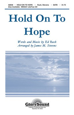 Hold on to Hope - Ed Rush - SATB James Michael Stevens Shawnee Press Choral Score Octavo