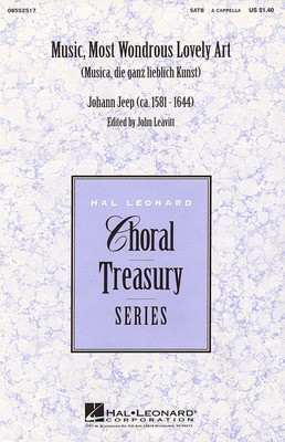 Music, Most Wondrous Lovely Art - Johann Jeep - SATB John Leavitt Hal Leonard Choral Score Octavo