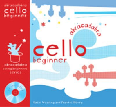 Abracadabra Cello Beginner - Pupil's book + CD - Cello Frankie Henry|Katie Wearing A & C Black /CD