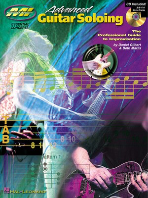 Advanced Guitar Soloing - The Professional Guide to Improvisation - Beth Marlis|Daniel Gilbert - Guitar Musicians Institute Press Guitar TAB /CD