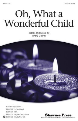 Oh, What a Wonderful Child - Greg Gilpin - SATB Shawnee Press Choral Score Octavo