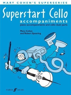 Superstart Cello accompaniments - piano accompaniments and cello duet parts - Cello Robert Spearing Mary Cohen Faber Music