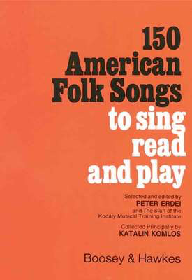 150 American Folk Songs - To Sing, Read and Play - Katalin Komlos - Boosey & Hawkes