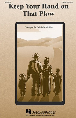 Keep Your Hand On That Plow - 2-Part Cristi Cary Miller Hal Leonard Choral Score Octavo