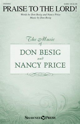 Praise to the Lord! - Don Besig|Nancy Price - SATB Shawnee Press Octavo