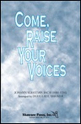 Come, Raise Your Voices - Johann Sebastian Bach - SATB Douglas Wagner Shawnee Press Choral Score Octavo
