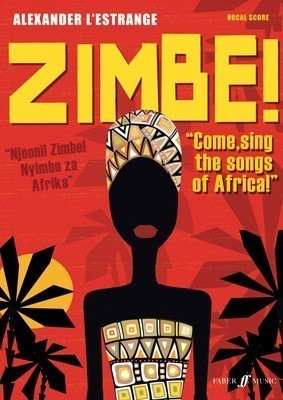 Zimbe! Come, sing the songs of Africa! - Vocal Score - Alexander L'Estrange - SATB Faber Music