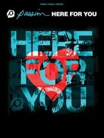 Passion - Here for You - Guitar|Piano|Vocal Hal Leonard Piano, Vocal & Guitar