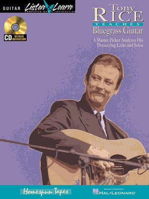 Tony Rice Teaches Bluegrass Guitar - A Master Picker Analyzes His Pioneering Licks and Solos - Guitar Tony Rice Homespun Guitar TAB /CD