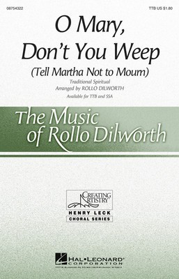 O Mary, Don't You Weep - (Tell Martha Not to Mourn) - TTB Rollo Dilworth Hal Leonard Choral Score Octavo
