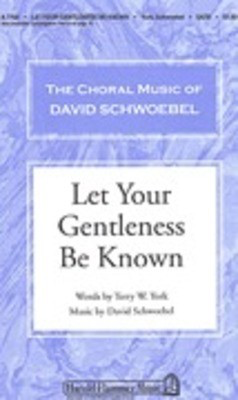 Let Your Gentleness Be Known - Terry W. York - SATB David Schwoebel Shawnee Press Choral Score Octavo