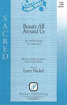 Beauty All Around Us - Larry Nickel - SATB Pavane Publishing Choral Score Octavo