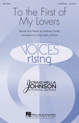 To the First of My Lovers - Sydney Carter - SATB Craig Hella Johnson Hal Leonard Choral Score Octavo