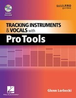 Tracking Instruments and Vocals with Pro Tools - Glenn Lorbecki Hal Leonard /DVD-ROM