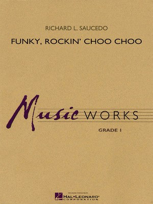 Funky, Rockin' Choo Choo - Richard L. Saucedo - Hal Leonard Score/Parts