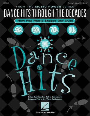 Dance Hits Through the Decades - (How Pop Music Shapes Our Lives) - Lessons and Activities by Tom Anderson - Various Arrangers Hal Leonard Teacher Edition Softcover