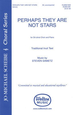 Perhaps They Are Not Stars - Steven Sametz - SA divisi Traditional Inuit Text Walton Music Choral Score Octavo