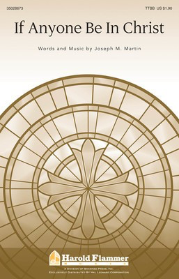 If Anyone Be In Christ - Joseph M. Martin - TTBB Joseph M. Martin Shawnee Press Choral Score Octavo