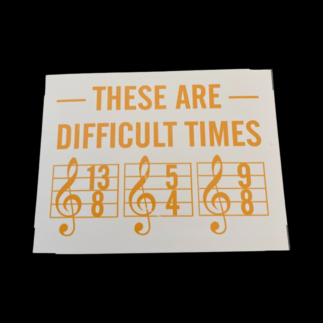 These are Difficult Times Sticker