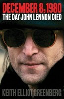 December 8, 1980 - The Day John Lennon Died - Keith Elliot Greenberg Backbeat Books