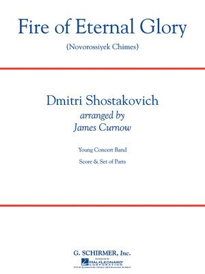 Fire of Eternal Glory (Novorossiyek Chimes) - Dmitri Shostakovich - James Curnow G. Schirmer, Inc. Score/Parts