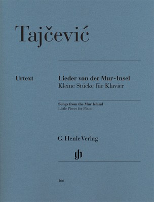 Songs from the Mur-Island - Little Pieces for Piano - Marko Tajcevic - Piano G. Henle Verlag Piano Solo